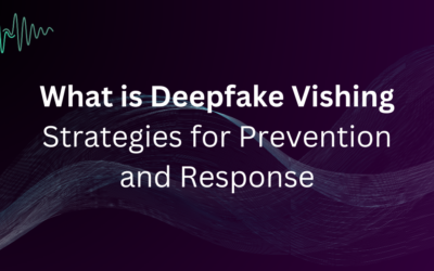 What is Deepfake Vishing: Strategies for Prevention and Response